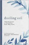 Dwelling Well: A Monthly Journal to Nourish Your Home, Body, and Soul